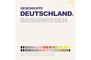 Geschichte Deutschlands Basiswissen - Damals bis heute: Ereignisse, Personen, Zusammenhänge