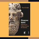 Dionysos K&uuml;lt&uuml; (K&ouml;kenleri ve Anlamı &Uuml;zerine Bir İnceleme)