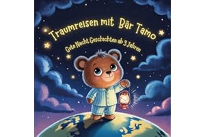 Traumreisen mit Bär Tamo: Gute Nacht Geschichten ab 3 Jahren