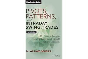 Pivots, Patterns, and Intraday Swing Trades, + Website: Derivatives Analysis with the E-mini and Russell Futures Contracts (Wiley Trading)