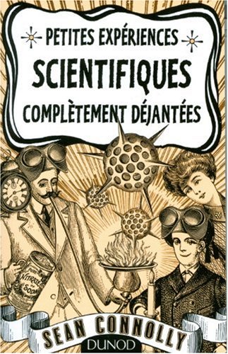 couverture de : Petites exp&eacute;riences scientifiques compl&egrave;tement d&eacute;jant&eacute;es