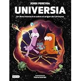 Universia. Crea tu propio universo: Un libro interactivo sobre el origen del universo (Libros de conocimiento)