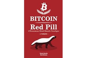 Bitcoin Red Pill: O Renascimento Moral, Material e Tecnológico