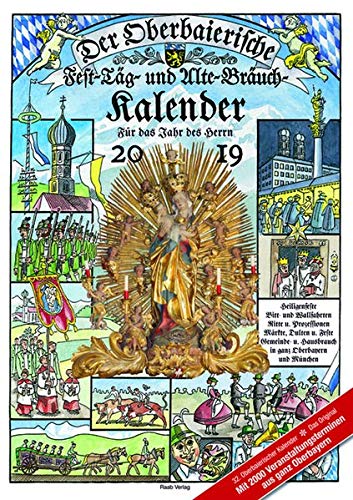 Der Oberbaierische Fest - Täg - und Alte - Bräuch - Kalender 2019: Für das Jahr des Herrn 2019