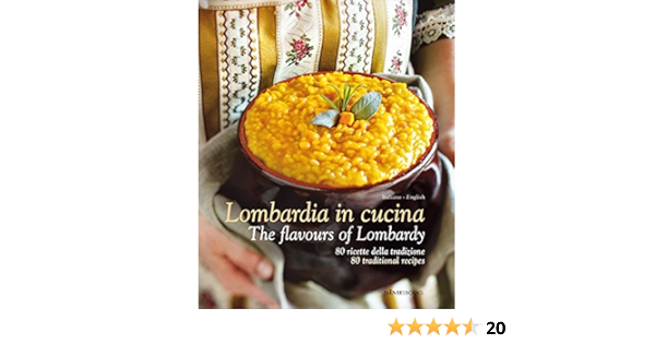 Lombardia In Cucina The Flavours Of Lombardy Dellorusso William Ripani Massimo Arnone Angela Amazon De Bucher