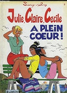 jaquette livre Julie, Claire, Cécile Tome 8 - à Plein Coeur !