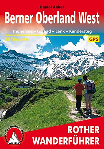 Download Berner Oberland West: Thunersee - Gstaad - Lenk - Kandersteg. 50 Touren. Mit GPS-Daten (Rother Wanderführer) Download Berner Oberland West: Thunersee - Gstaad - Lenk - Kandersteg. 50 Touren. Mit GPS-Daten (Rother Wanderführer)