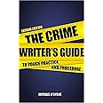The Crime Writer's Guide to Police Practice and Procedure: Second ...