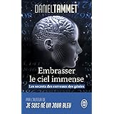 Embrasser le ciel immense: Les secrets des cerveaux des génies