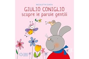 Giulio Coniglio scopre le parole gentili. Ediz. a colori