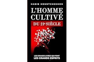 L’Homme Cultivé du 21ᵉ Siècle: Les Grands Livres Qui Font les Grands Esprits