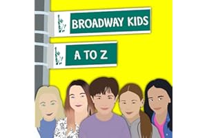 Broadway Kids A to Z: Inspiring Stories From Child Actors