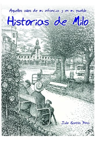 Historias de Milo: Aquellos años de mi infancia en mi pueblo