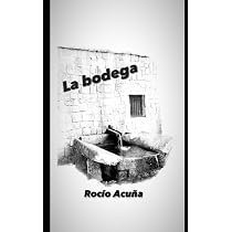 La bodega : Acuña, Rocío: Amazon.es: Libros
