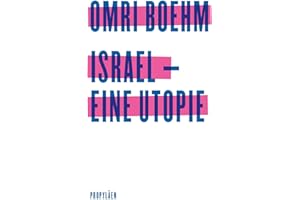 Israel - eine Utopie: Ein hoffnungsvolle Vision für den Nahen Osten