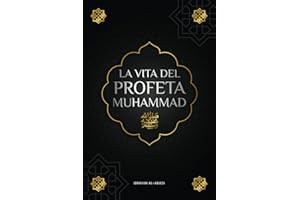 La vita del Profeta Muhammad ﷺ: La Sira (as-Sīra an-Nabawīya) - Gli eventi più importanti nella vita del Messaggero di Allah ﷺ(Libri islamici)