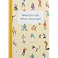 The School Of Life What Can I Do When I Grow Up?: A young person's guide to careers, money – and future