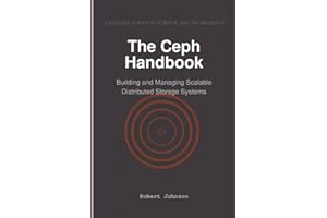 The Ceph Handbook: Building and Managing Scalable Distributed Storage Systems