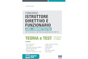 Concorso istruttore direttivo e funzionario. Area amministrativa dei funzionari e dell'elevata qualificazione (Cat. D). Teoria e test per tutte le prove. Con software di simulazione