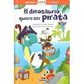 El dinosaurio quiere ser pirata (Aprendo a LEER con Susaeta - nivel 0)