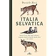 Italia selvatica. Storie di orsi, lupi, gatti selvatici, cinghiali, lontre, sciacalli dorati, linci e un castoro