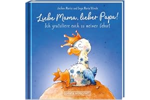 Liebe Mama, lieber Papa! Ich gratuliere euch zu meiner Geburt: Minibuch