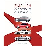 An English Car Designer Abroad: Designing for GM, Audi, Porsche and Mazda