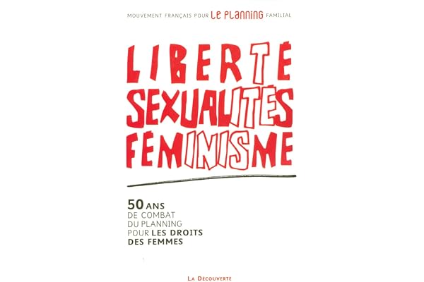 Liberté, sexualités, féminisme: 50 ans de combat du Planning pour les droits des femmes