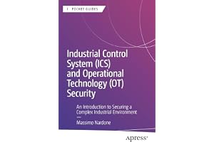 Industrial Control System (ICS) and Operational Technology (OT) Security: An Introduction to Securing a Complex Industrial En