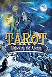 Tarot: Unlocking the Arcana by 