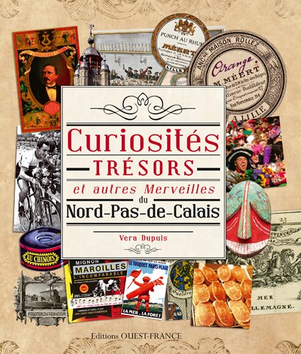 couverture de : Curiosit&eacute;s, tr&eacute;sors et autres merveilles du Nord-Pas-de-C...