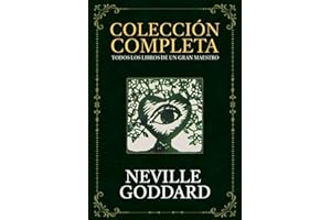 Colección Completa de Neville Goddard: Incluye el libro El uso creativo de la imaginación (Entremos en el silencio)