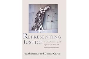 Representing Justice: The Creation and Fragility of Courts in Democracies: Invention, Controversy, and Rights in City-States and Democratic Courtrooms ... Series in Legal History and Reference)