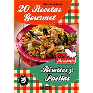 20 RECETAS GOURMET - RISOTTOS Y PAELLAS (Colección Mi Recetario nº 3)