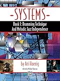 Systems: Drumming Technique and Melodic Jazz Independence Systems: Drumming Technique and Melodic Jazz Independence