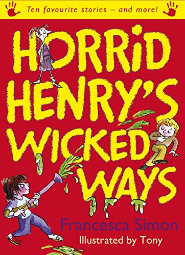 Download Horrid Henry's Wicked Ways: Ten Favourite Stories - and more! Download Horrid Henry's Wicked Ways: Ten Favourite Stories - and more!
