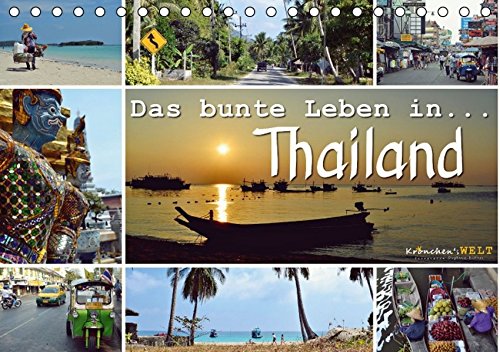 Das bunte Leben in Thailand (Tischkalender 2016 DIN A5 quer): Eine Reise durch Thailand ... (Geburtstagskalender, 14 Seiten ) (CALVENDO Orte)