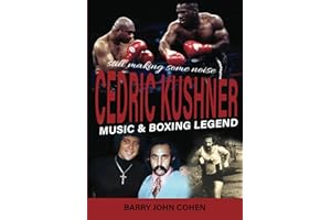 The Cedric Kushner Story: Music & Boxing Legend
