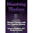 Dissolving Illusions: Disease, Vaccines, and The Forgotten History