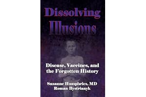 Dissolving Illusions: Disease, Vaccines, and The Forgotten History