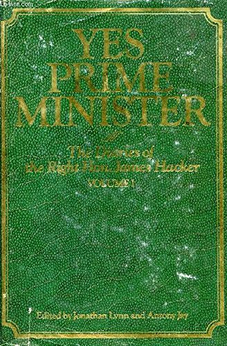 Download YES PRIME MINISTER, VOLUME I, THE DIARIES OF THE RIGHT HON. JAMES HACKER Download YES PRIME MINISTER, VOLUME I, THE DIARIES OF THE RIGHT HON. JAMES HACKER