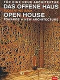 Das offene Haus - Open House: Für eine neue Architektur - Towards a New Architecture: Freedom in Architecture by