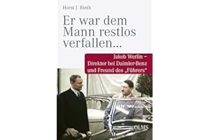 „Er war dem Mann restlos verfallen…“: Jakob Werlin – Direktor bei Daimler-Benz und Freund des „Führers“