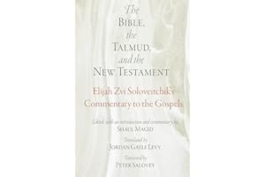 The Bible, the Talmud, and the New Testament: Elijah Zvi Soloveitchik's Commentary to the Gospels (Jewish Culture and Contexts)