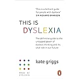 This is Dyslexia: The definitive guide to the untapped power of dyslexic thinking and its vital role in our future