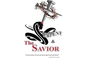 The Serpent and the Savior: A True Story of Occult-Level Spiritual Warfare