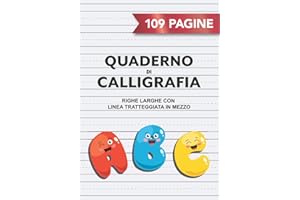 Quaderno di Calligrafia: 109 Pagine A4 Righe Larghe per Scrittura a Mano, Hand Lettering, Appunti | Righe Grandi con Linea Tratteggiata in Mezzo | Bambini Scuola Elementare | ABC
