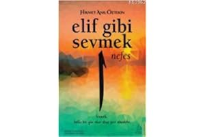 Elif Gibi Sevmek - Nefes: Sevmek, Belki Bir Gün Okur Diye Şair Olmaktır