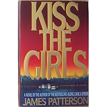 Kiss the Girls : Patterson, James: Amazon.in: Books