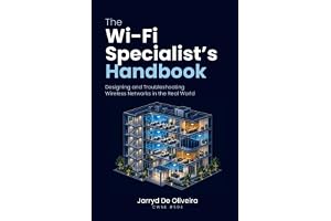 The Wi-Fi Specialist's Handbook: Designing and Troubleshooting Wireless Networks in the Real World